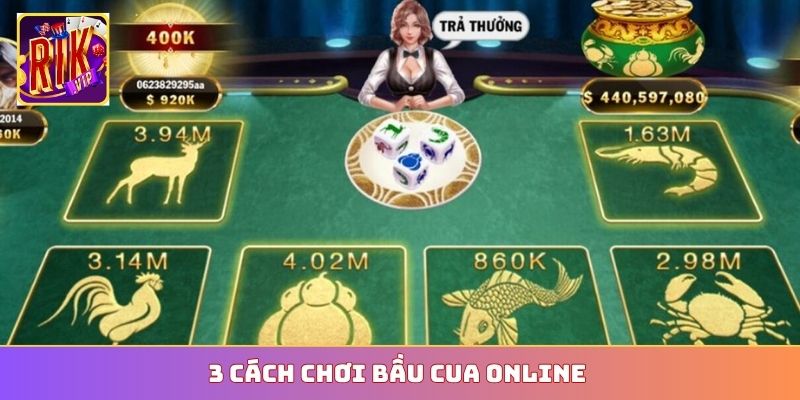 3 cách chơi Bầu Cua online
