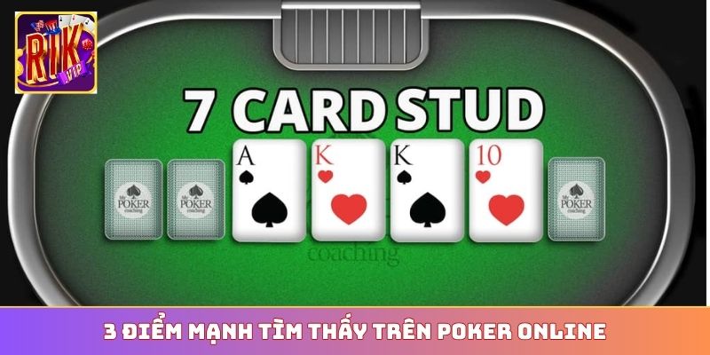 3 điểm mạnh tìm thấy trên Poker online