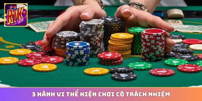 3 hành vi thể hiện chơi có trách nhiệm