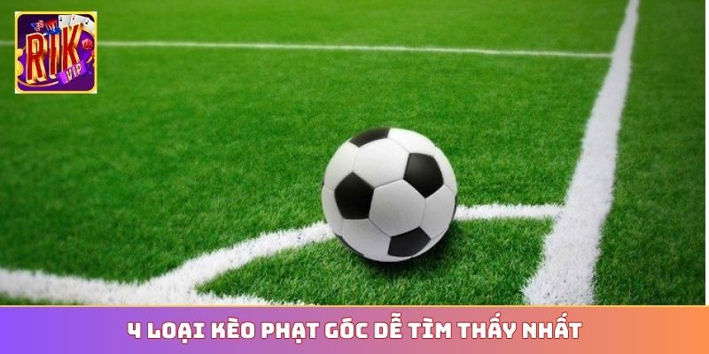 4 loại kèo phạt góc dễ tìm thấy nhất