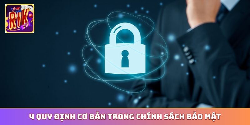 4 quy định cơ bản trong chính sách bảo mật