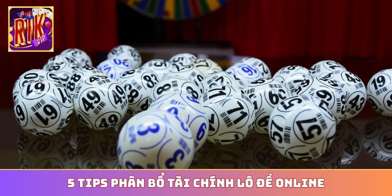 5 tips phân bổ tài chính lô đề online