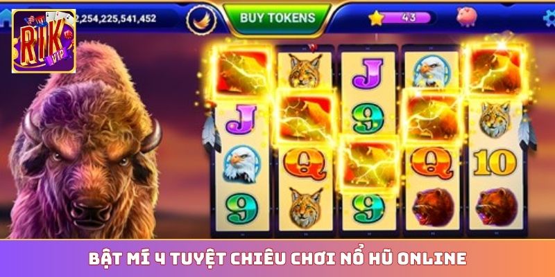 Bật mí 4 tuyệt chiêu chơi nổ hũ online