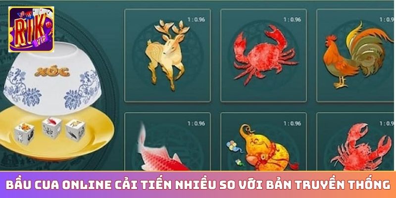 Bầu Cua online cải tiến nhiều so với bản truyền thống