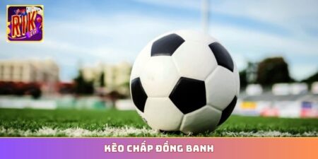 Kèo chấp đồng banh