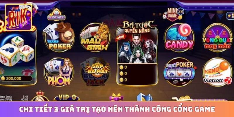 Chi tiết 3 giá trị tạo nên thành công cổng game