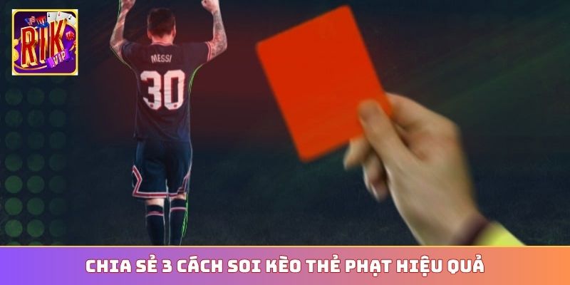 Chia sẻ 3 cách soi kèo thẻ phạt hiệu quả