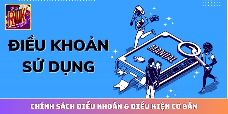 Chính sách điều khoản & điều kiện cơ bản