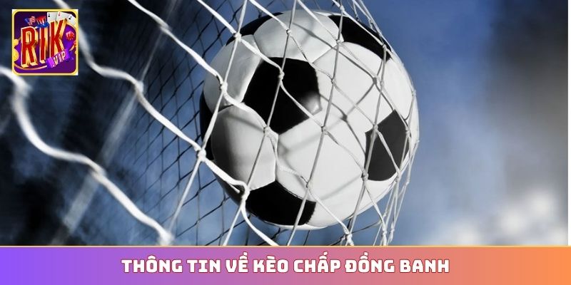 Thông tin về kèo chấp đồng banh